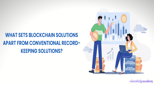What sets Blockchain solutions apart from Conventional Record-keeping solutions